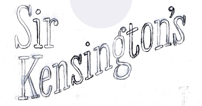The words "Sir Kensington's" sketched on paper