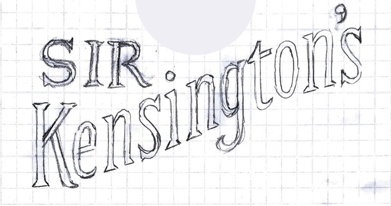 The words "Sir Kensington's" sketched on paper