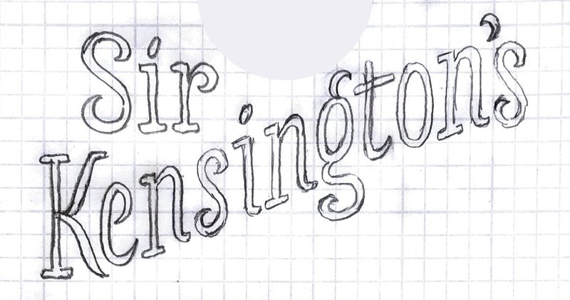 The words "Sir Kensington's" sketched on paper