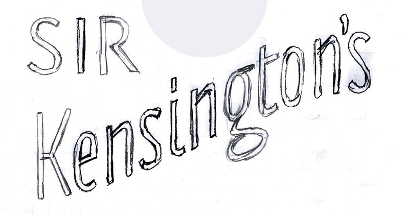 The words "Sir Kensington's" sketched on paper